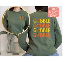 gobble gobble thanksgiving sweatshirt, thanksgiving sweatshirt womens, family thanksgiving shirts, funny turkey sweatshi