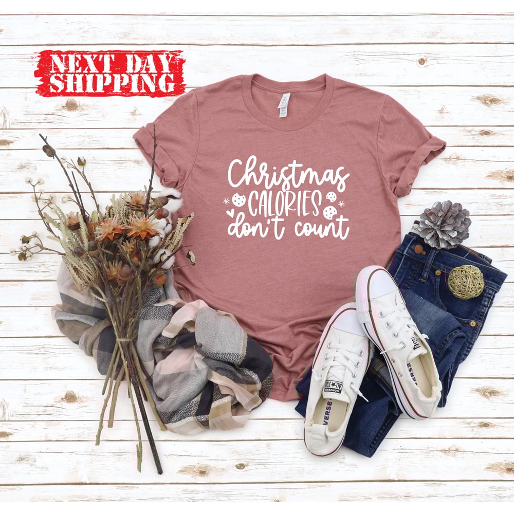 Christmas Calories Don't Count Shirt,Funny Christmas Tee,Christmas Cookies Shirt, Christmas Gifts,Christmas Dinner Shirt,Holiday Tee Shirt - 4.jpg