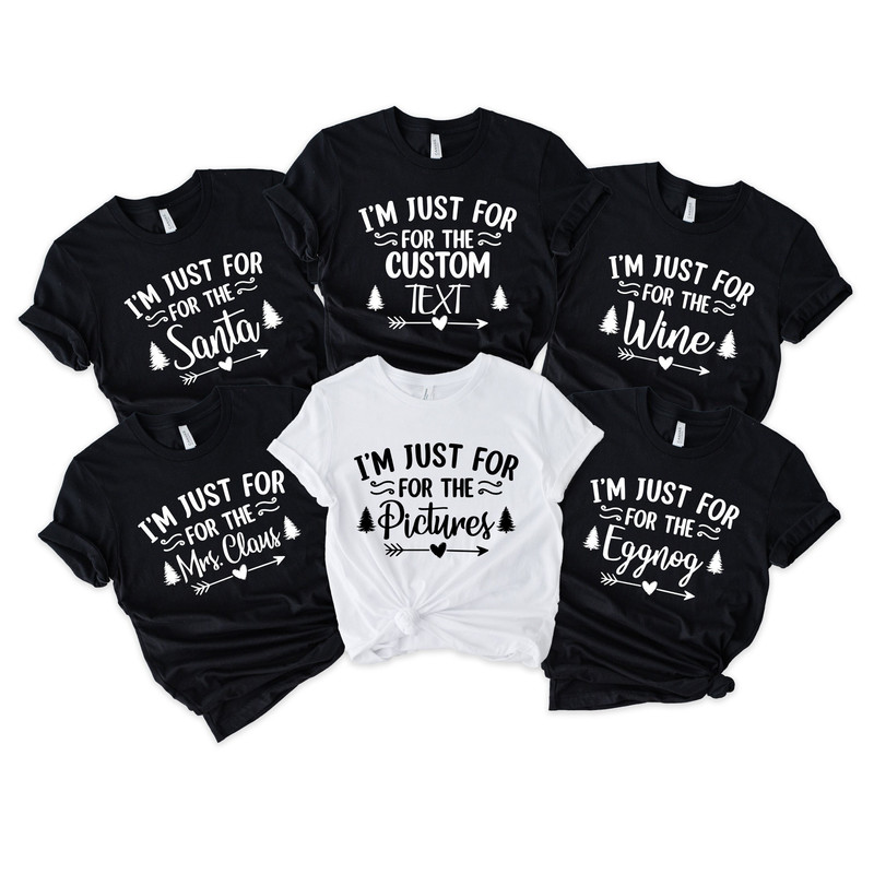 Christmas Matching Party Shirt,Family Matching Christmas Tshirt,Funny Christmas Tee,I'm Just Here For The Christmas Shirt,Custom I’m Just - 4.jpg