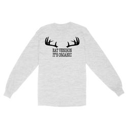 &8220eat venison it&8217s organic&8221 funny deer hunting shirt deer hunting season deer antler standard long sleeve fsd