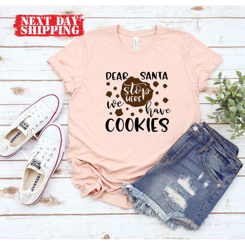 Dear Santa Stop Here We Have Cookies Tshirt,Santa's Cookies Are Eaten Shirt,Cookies for Santa Shirt,Funny Christmas Shirt,Xmas Cookies Shirt - 3.jpg