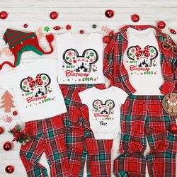 disney best birthday ever christmas shirt, disney christmas family tshirt, disney best birthday ever tee, disney family