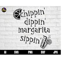 chippin' dippin' margarita sippin' svg, funny summer svg, beach tshirt svg, vacation shirt svg png dxf vinyl cut file, c
