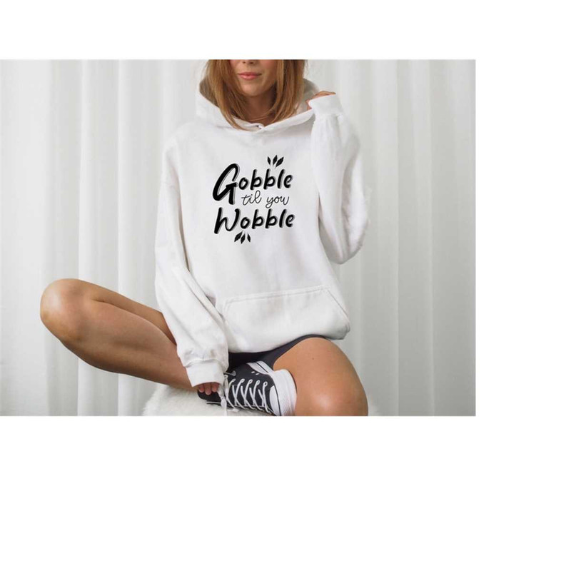 MR-1210202311352-gobble-til-you-wobble-sweatshirt-fall-hoodie-thanksgiving-image-1.jpg