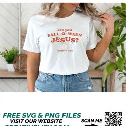 are you fall-o-ween jesus svg png| falloween jesuspng| halloween christian shirt svg| fall religious shirt| follow jesus
