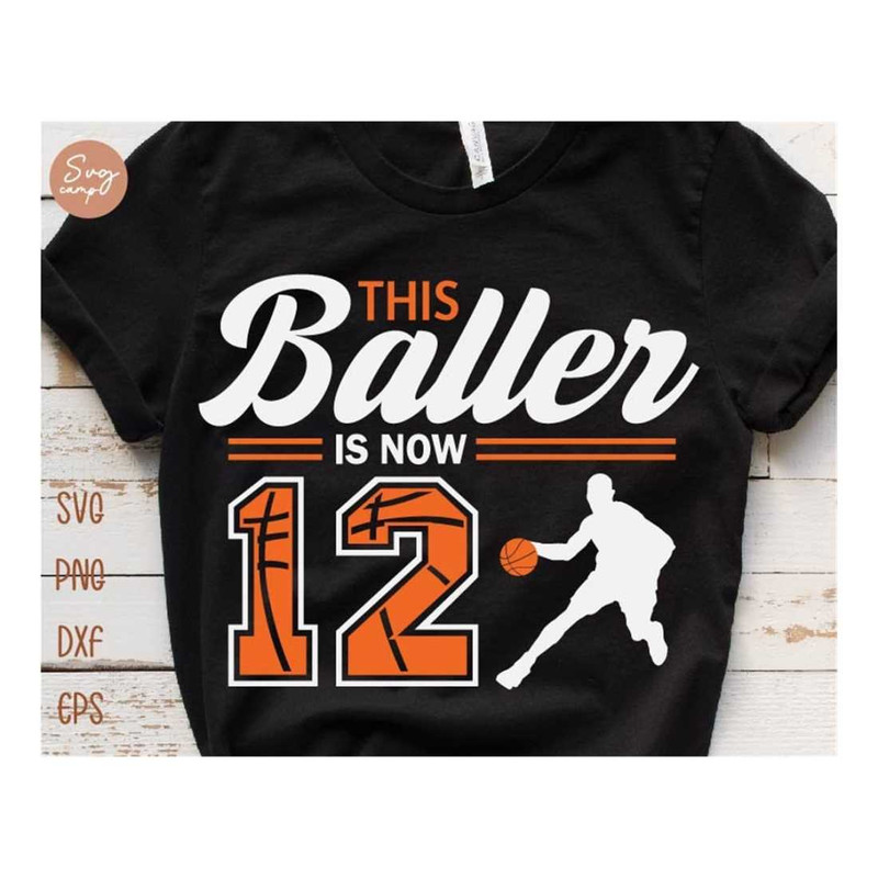 MR-1210202311528-this-baller-is-now-12-svg-birthday-boy-basketball-svg-12th-image-1.jpg