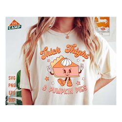 thick thighs & pumpkin pies svg, thanksgiving svg, fall svg, pumpkin pies svg, pies before guys, thankful svg, thanksgiv