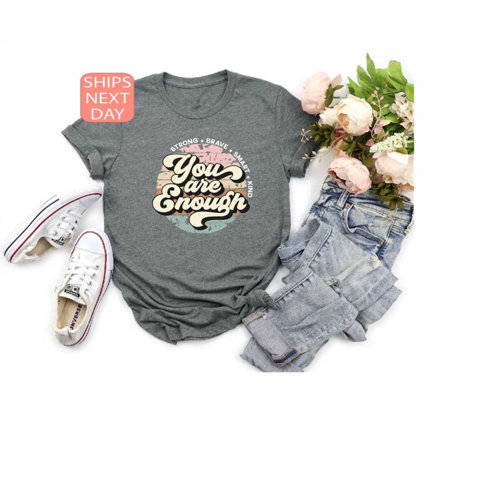 MR-1210202312615-you-are-enough-shirt-anxiety-shirt-mental-health-shirt-image-1.jpg