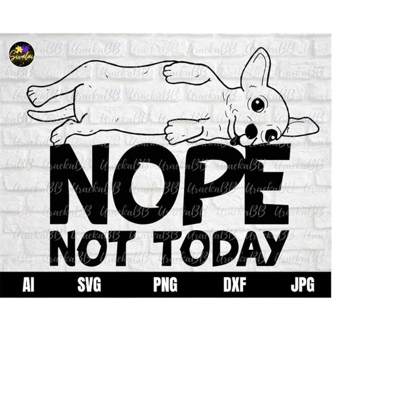 MR-12102023121542-nope-not-today-svg-dog-svg-sassy-svg-snarky-svg-humorous-image-1.jpg