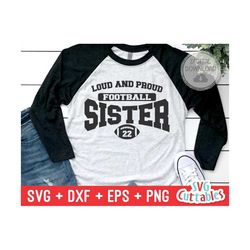 loud and proud football sister svg - football cut file - svg - dxf - eps - png - football cut file - silhouette - cricut