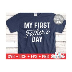 my first father's day svg - father's day - dad svg - cut file - svg - dxf - eps - png - silhouette - cricut - digital f