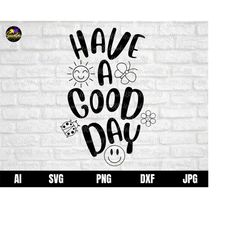 smile face svg, have a good day smile svg, smiley face svg, retro smile face svg, have a good day svg, positive svg, aes
