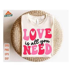 love is all you need svg, valentine's day svg, retro valentine svg, love all day every day svg, love heart svg, valentin