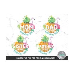 luau mom of birthday girl png, luau birthday png bundle, dad, sister, tropical sublimation