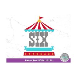 circus six birthday svg png cut file, circus birthday 6, six svg, circus design