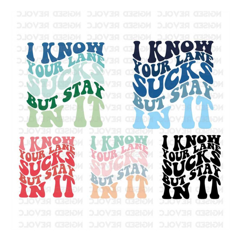 MR-12102023135659-i-know-your-lane-sucks-but-stay-in-it-svg-png-sassy-shirt-image-1.jpg