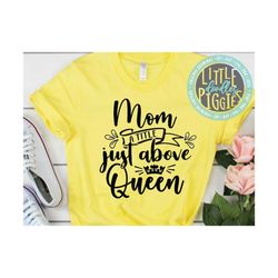 mom a title just above queen svg png eps cuttable, mom svg, mothers day svg, mom birthday svg, mom design, queen mother