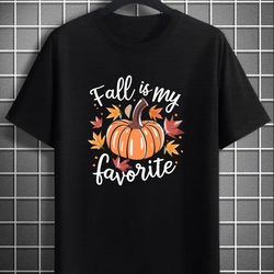 fall is my favorite, pumpkin shirt, thanksgiving shirt, fall shirt, funny thanksgiving shirt, thanksgiving - a1041