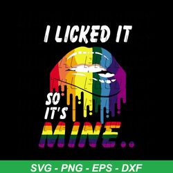 i licked it so it's mine svg , happy pride month, lips lgbt svg, lgbt svg, silhouette cameo, cricut file, svg, png, dxf,