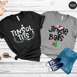 jingle balls and tinsel tits shirts,  funny couples christmas shirts,  christmas couple shirt,  jingle balls tinsel tits