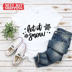 let it snow shirt,  christmas sweatshirt, let it snow sweatshirt, snowy christmas shirt, let it snow in christmas, snowf