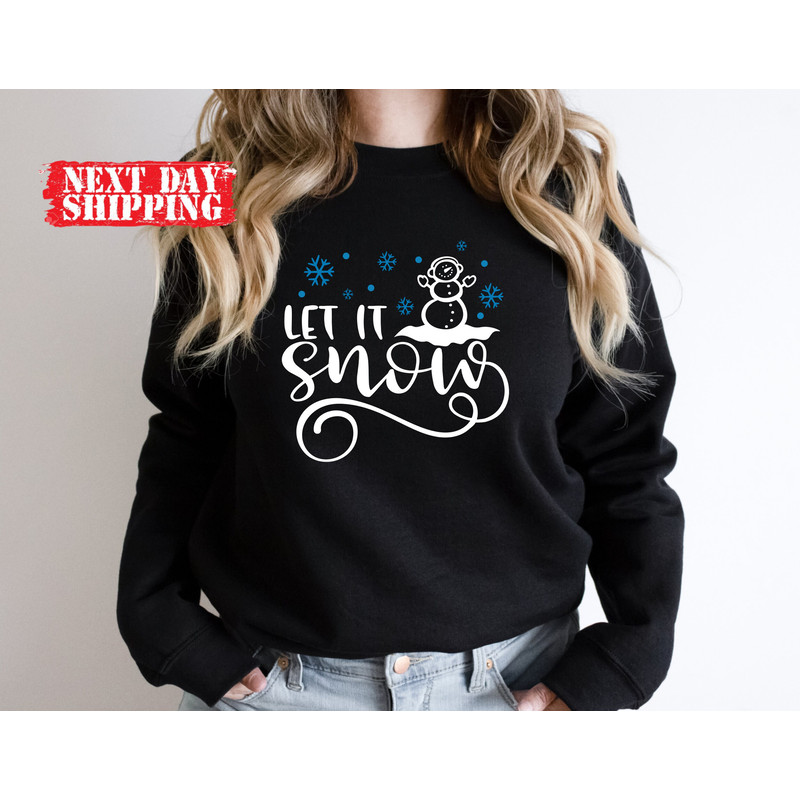 Let it Snow Shirt, Christmas Sweatshirt,Let it Snow Sweatshirt,Snowy Christmas Shirt,Let It Snow in Christmas,Gift for her, Sweatshirt - 4.jpg