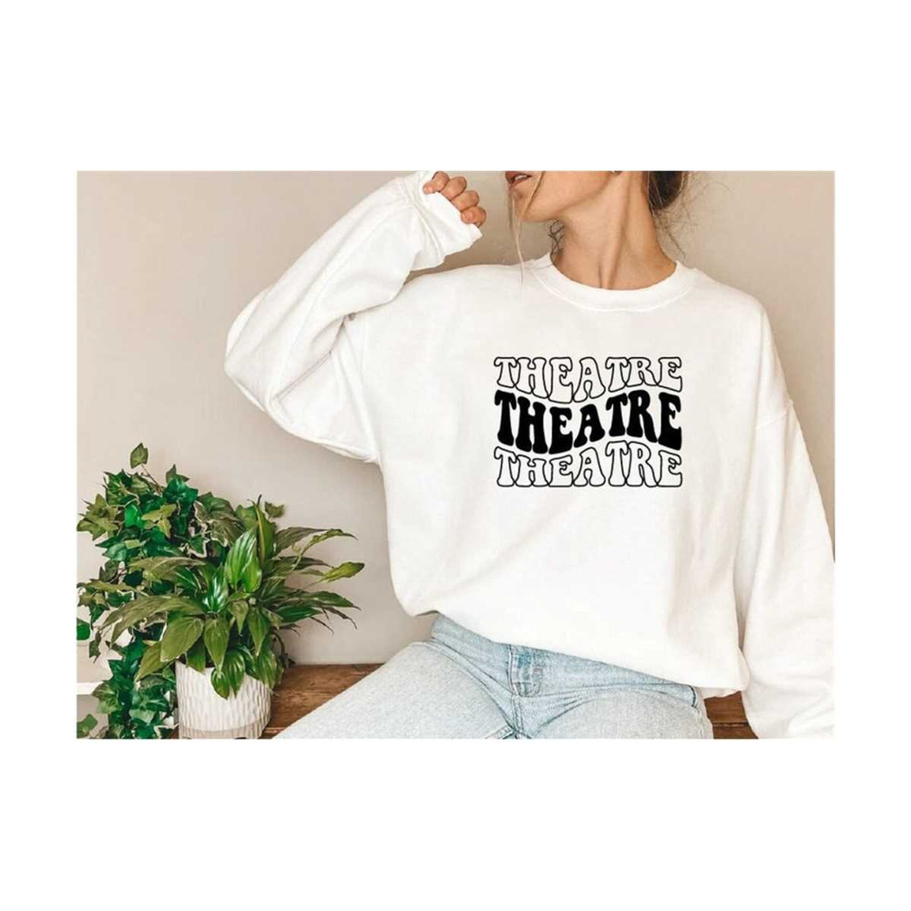 MR-1210202314454-theatre-sweatshirt-theatre-life-groovy-sweater-cute-theatre-image-1.jpg