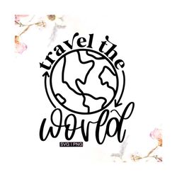travel the world svg, adventure svg, world map svg, travel quote svg, love to travel svg, travel mode svg, wanderlust sv