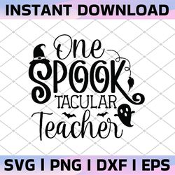 halloween teacher svg design, one spook-tacular teacher svg file for cricut, teacher fall shirt svg, teacher svg, digita