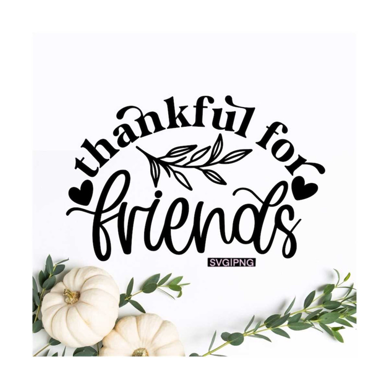 MR-1210202314484-thankful-for-friends-svg-friendsgiving-svg-thanksgiving-image-1.jpg