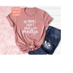 my mama didn't raise no pendeja shirt, chingona mama shirt, chingona mom's club shirt, latina shirt, mexican mama shirt,