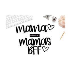 mama svg, mama's bff svg, mommy and me svg, mother and daughter svg, mother's day svg, mama's bestie svg, mama and baby
