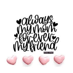 always my mom forever my friend svg, mother's day gift svg, mothers day card svg, mom coffee mug svg, gift for mom svg,