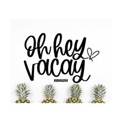 oh hey vacay svg, vacation shirt svg, summer shirt svg, vacay mode svg, hand lettered svg, vacay vibes svg, summertime s