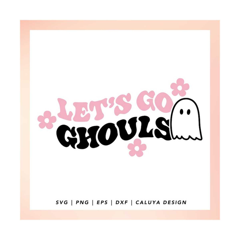 MR-1210202315456-lets-go-ghouls-svg-cute-ghost-svg-cute-halloween-svg-image-1.jpg