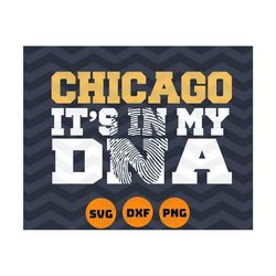 chicago it's in my dna svg, chicagot svg, dxf, png. digital file