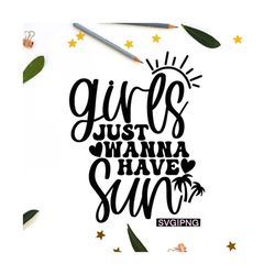girls just wanna have sun svg, beach shirt svg, summer vacation svg, beach wedding svg, funny summer svg, hand lettered