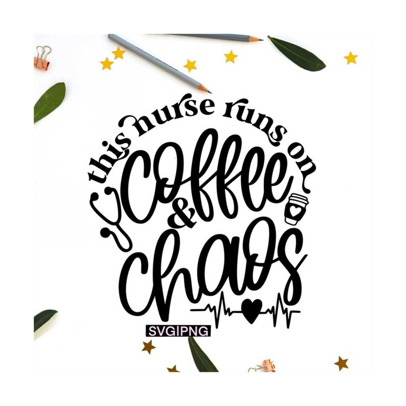 MR-12102023151419-this-nurse-runs-on-coffee-and-chaos-svg-nurse-life-svg-nurse-image-1.jpg