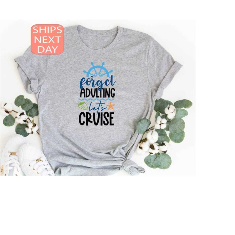 MR-12102023152024-forget-adulting-lets-cruise-shirt-cruise-vacation-shirt-image-1.jpg