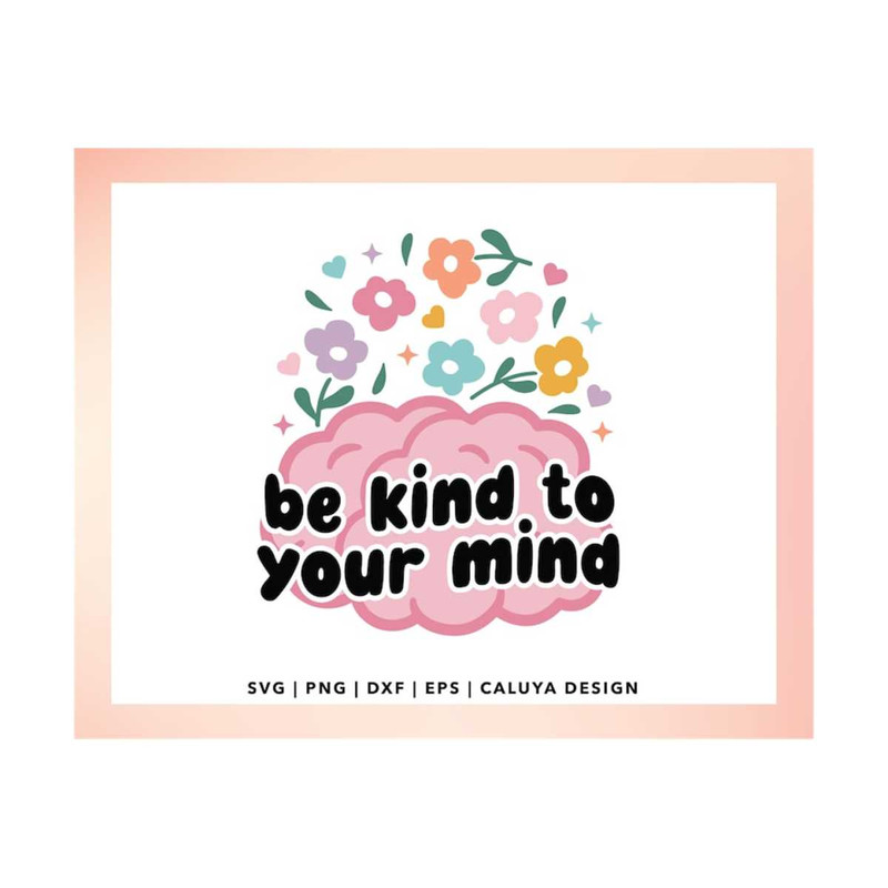 MR-12102023152242-be-kind-to-your-mind-svg-mental-health-svg-mental-health-image-1.jpg