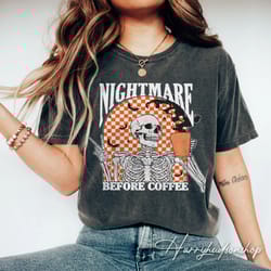halloween nightmare before coffee comfort colors shirt, skeleton halloween shirt coffee fall shirt, halloween shirt, cof
