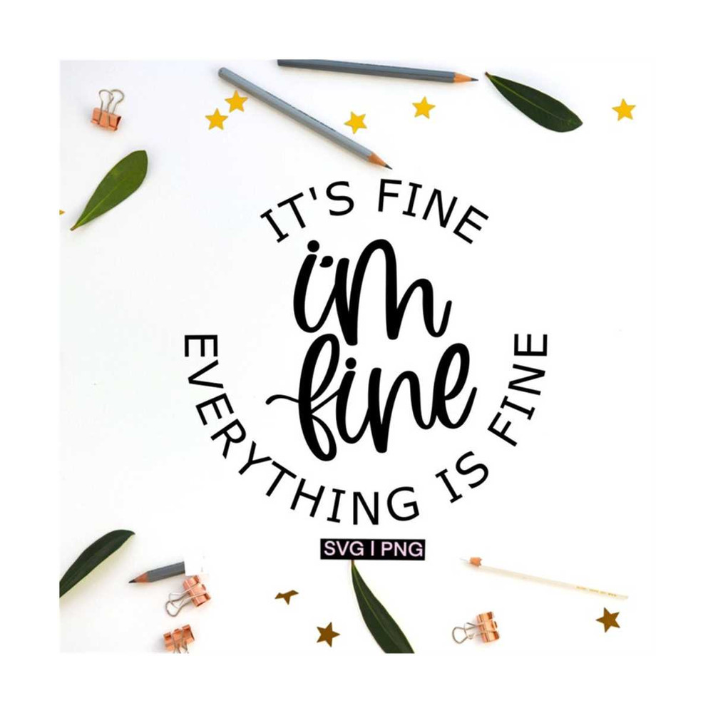 MR-12102023152549-its-fine-im-fine-everything-is-fine-svg-sarcastic-image-1.jpg