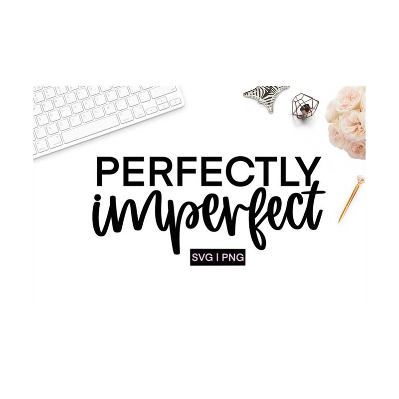 MR-1210202315289-perfectly-imperfect-svg-inspirational-svg-handlettered-svg-image-1.jpg