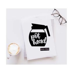 pot head svg, coffee svg, coffee lover svg, hand lettered svg, coffee mug svg, svg files for cricut, coffee pot svg, cof