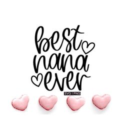 best nana ever svg, best grandma svg, mother's day svg, best nana svg, hand lettered svg, grandmother card svg, granny s