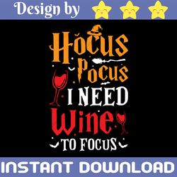hocus pocus i need wine to focus svg, hocus pocus svg, funny svg, halloween svg, wine svg, witch svg, witch hat svg, bro