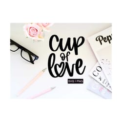 cup of love svg, coffee mug svg, coffee cup svg, coffee lover svg, coffee obsessed svg, hand lettered svg, coffee time s