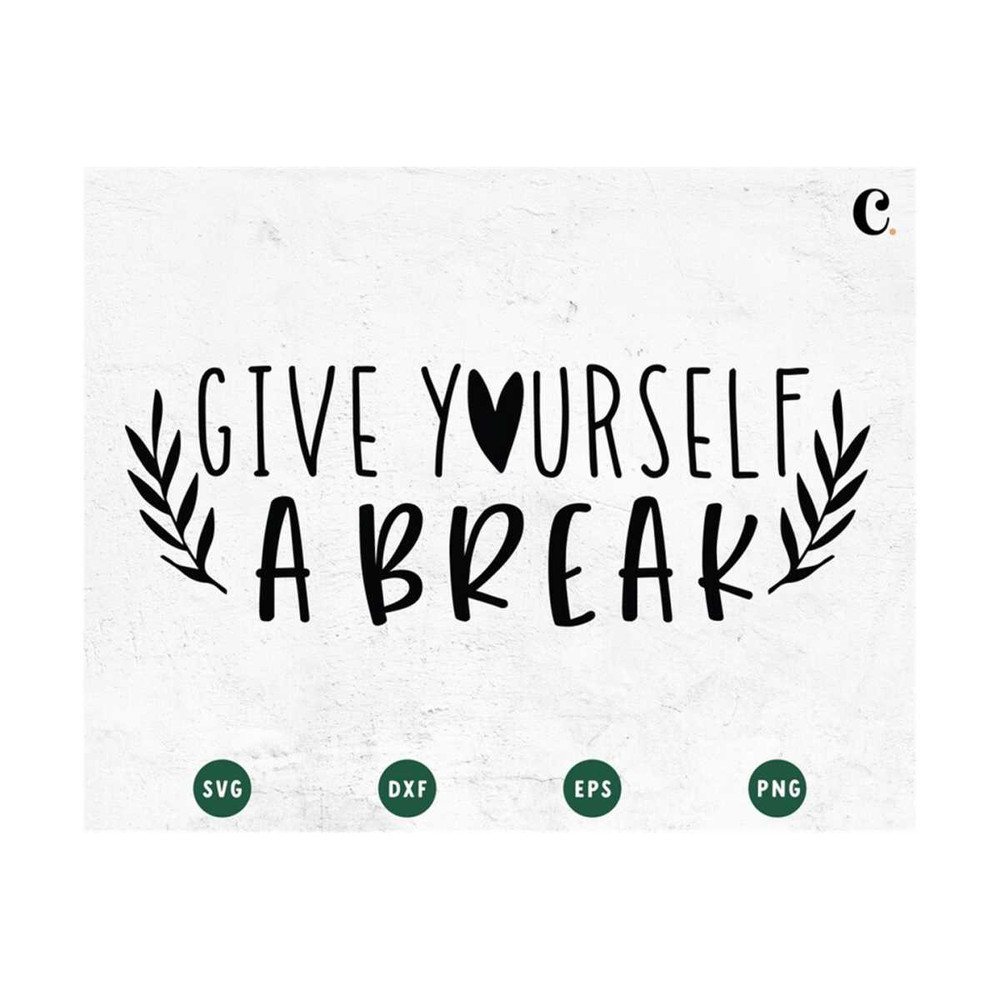 MR-12102023153656-give-yourself-a-break-svg-self-love-quote-svg-mom-life-svg-image-1.jpg