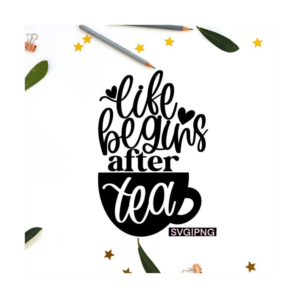 MR-12102023154320-life-begins-after-tea-svg-tea-lover-svg-tea-cup-svg-tea-image-1.jpg