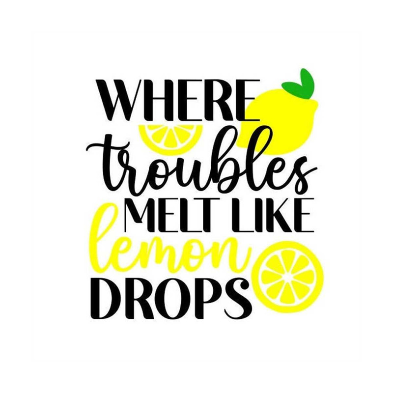 MR-12102023154515-lemon-svg-where-troubles-melt-like-lemon-drops-svg-summer-image-1.jpg